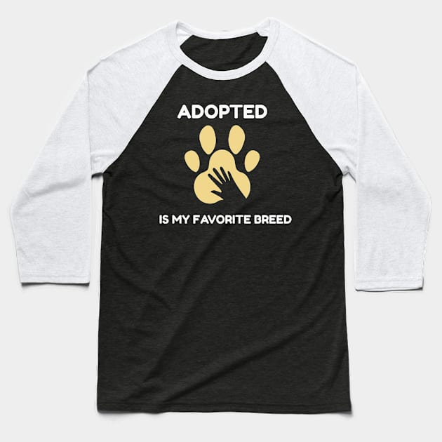 adopted is my favorite breed Baseball T-Shirt by aboss